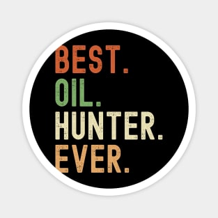 Best Oil Hunter Ever Magnet